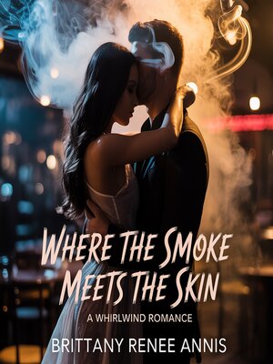 cover image of Where the Smoke Meets the Skin--A whirlwind romance
